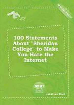 100 Statements about Sheridan College to Make You Hate the Internet de Jonathan Root