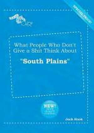 What People Who Don't Give a Shit Think about South Plains de Jack Hook