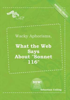 Wacky Aphorisms, What the Web Says about Sonnet 116 de Sebastian Colling