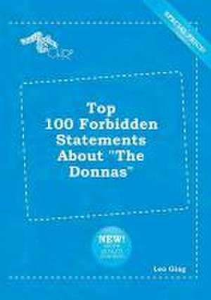 Top 100 Forbidden Statements about the Donnas de Leo Ging