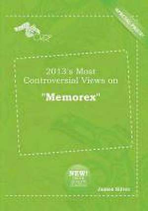 2013's Most Controversial Views on Memorex de James Silver