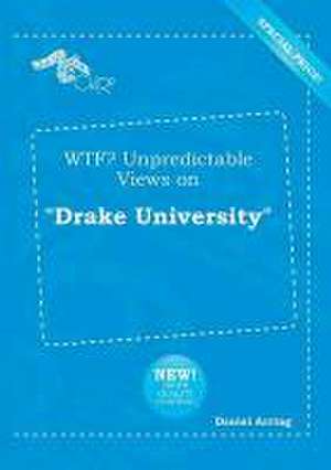 Wtf? Unpredictable Views on Drake University de Daniel Arring