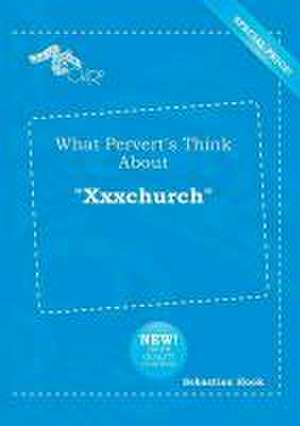 What Pervert's Think about Xxxchurch de Sebastian Hook