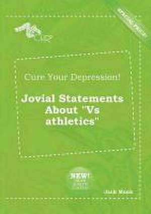 Cure Your Depression! Jovial Statements about Vs Athletics de Jack Monk