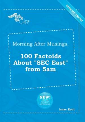 Morning After Musings, 100 Factoids about SEC East from 5am de Isaac Root