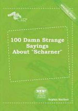 100 Damn Strange Sayings about Scharner de Sophia Harfoot