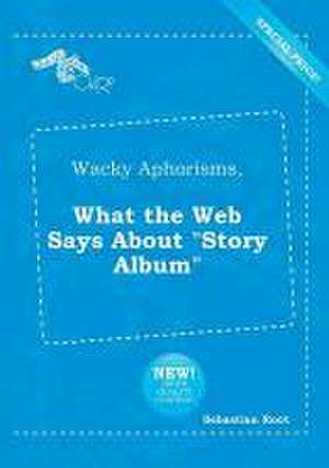 Wacky Aphorisms, What the Web Says about Story Album de Sebastian Root