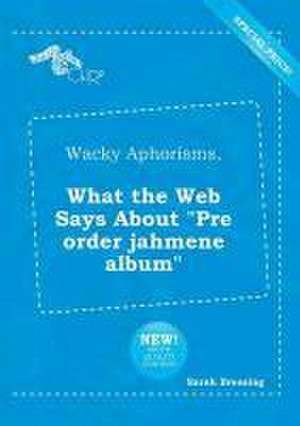 Wacky Aphorisms, What the Web Says about Pre Order Jahmene Album de Sarah Bressing