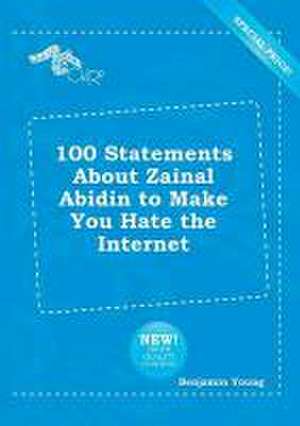 100 Statements about Zainal Abidin to Make You Hate the Internet de Benjamin Young