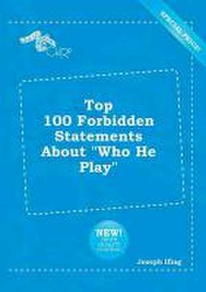 Top 100 Forbidden Statements about Who He Play de Joseph Ifing