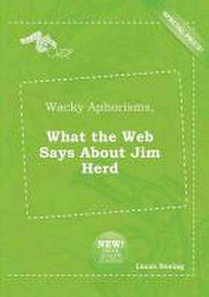 Wacky Aphorisms, What the Web Says about Jim Herd de Lucas Boeing