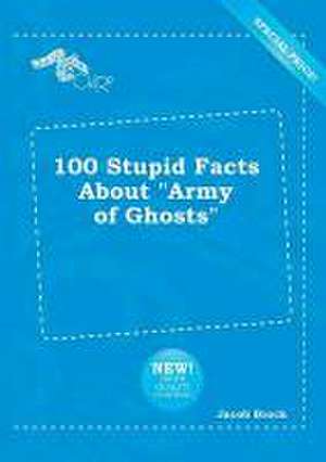 100 Stupid Facts about Army of Ghosts de Jacob Brock