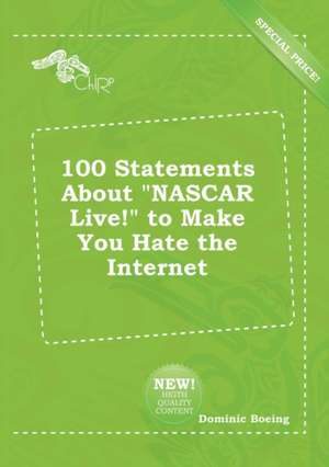 100 Statements about NASCAR Live! to Make You Hate the Internet de Dominic Boeing