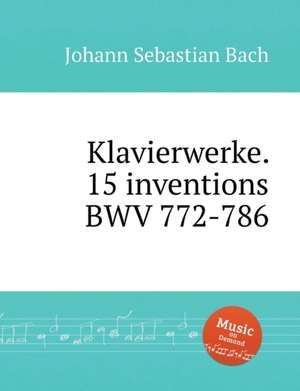 Klavierwerke. 15 inventions BWV 772-786 de Johann Sebastian Bach