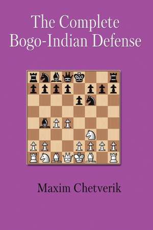 The Complete Bogo-Indian Defense de Chetverik Maxim