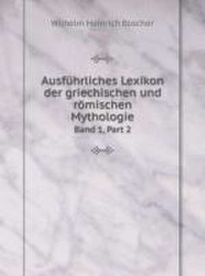 Ausfuhrliches Lexikon der griechischen und romischen Mythologie: Band 1, Teil 2 de UN KNOWN