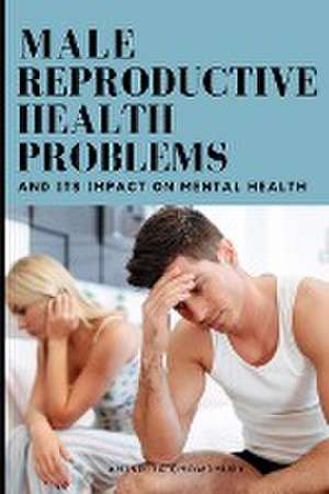 Male reproductive health problems and its impact on mental health de Anindita Chowdhury