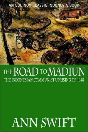 The Road to Madiun de Ann Swift