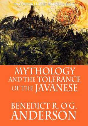 Mythology and the Tolerance of the Javanese de Benedict R. O'G. Anderson