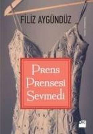 Prens Prensesi Sevmedi de Filiz Aygündüz