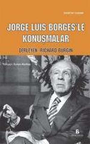 Jorge Luis Borgesle Konusmalar de Richard Burgin