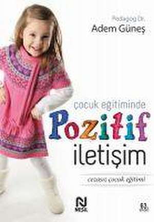 Cocuk Egitiminde Pozitif Iletisim de Adem Günes (Pedagog)