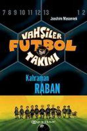 Vahsiler Futbol Takimi 6 - Kahraman Raban Ciltli de Joachim Masannek