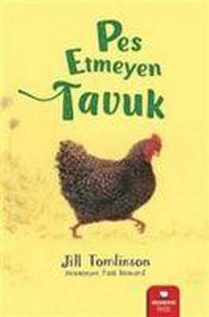 Pes Etmeyen Tavuk de Jill Tomlinson