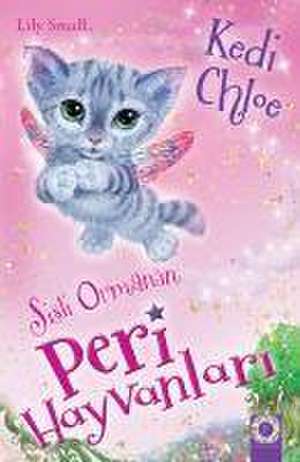 Sisli Ormanin Peri Hayvanlari Kedi Chloe de Lily Small