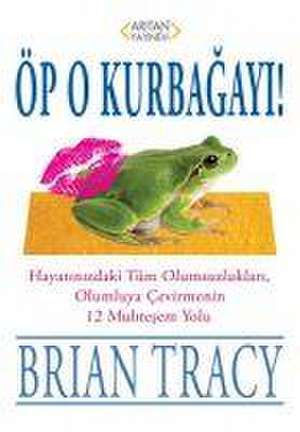 Öp O Kurbagayi de Brian Tracy