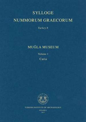 Sylloge Nummorum Graecorum Turkey 8: Mugla Museum Volume 1, Caria de Aliye Erol Ozdizbay