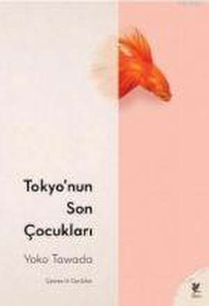 Tokyonun Son Cocuklari de Yoko Tawada