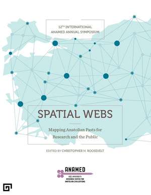 Spatial Webs: Mapping Anatolian Pasts for Research and the Public de Christopher H. Roosevelt