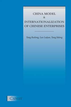 China Model and Internationalization of Chinese Enterprises de Yang Ruilong