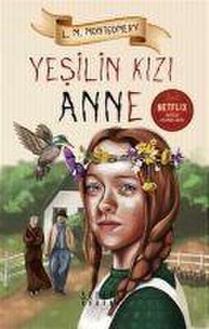 Yesilin Kizi Anne de Lucy Maud Montgomery