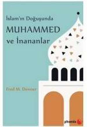 Islamin Dogusunda Muhammed ve Inananlar de Fred M. Donner