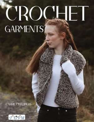 Crochet Garments de Carrie Chambers