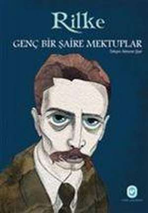 Genc Bir Saire Mektuplar de Rainer Maria Rilke