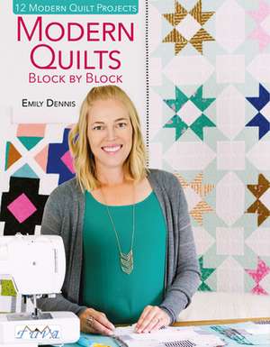 Modern Quilts Block by Block de E Dennis