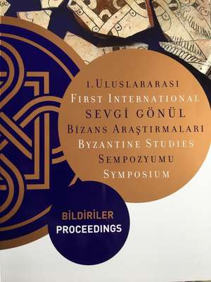 First International Sevgi Gönül Byzantine Studie – Proceedings de Ayla Ödekan