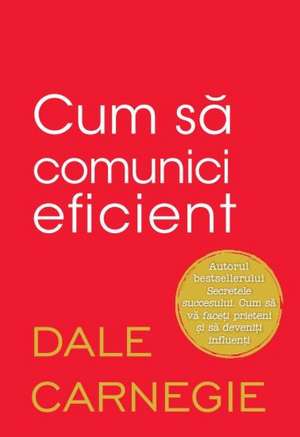 Cum să comunici eficient de Dale Carnegie