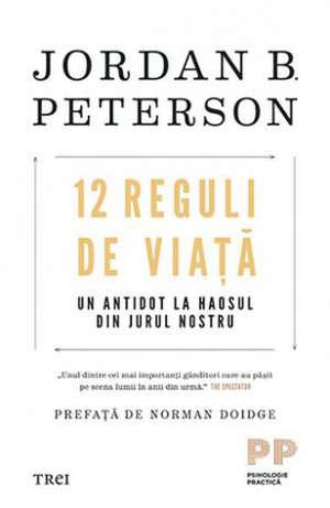 12 REGULI DE VIATA de JORDAN B. PETERSON