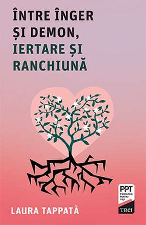 Între Înger și Demon, iertare și ranchiună de Laura Tappatà