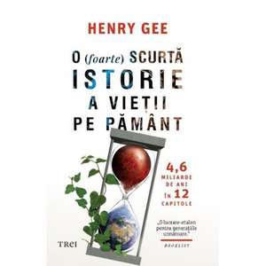 O (FOARTE) SCURTA ISTORIE A VIETII PE PAMANT: 4,6 MILIARDE DE ANI IN 12 CAPITOLE de HENRY GEE