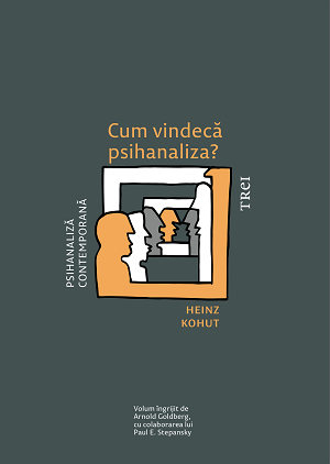 Cum vindecă psihanaliza? de Heinz Kohut