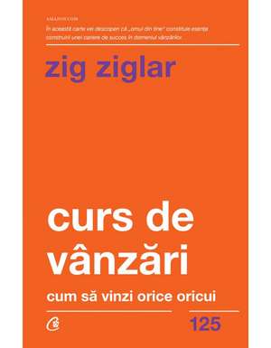 Curs de vânzări - Cum să vinzi orice oricui. de Zig Ziglar