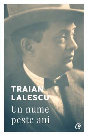 Traian Lalescu. Un nume peste ani. Ed a II a de Traian Lalescu