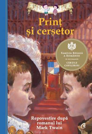 Prinț și cerșetor: REPOVESTIRE DUPĂ ROMANUL LUI MARK TWAIN de Mark Twain