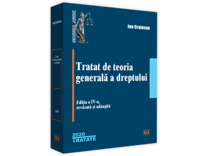 Tratat de teoria generală a dreptului: Ediția a III-a revăzută și adăugită de Ion Craiovan