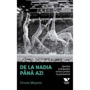 De la Nadia până azi: Apariţia şi dispariţia zecelui perfect în gimnastică de Dvora Meyers